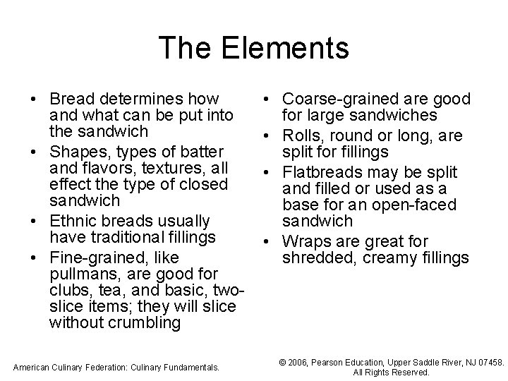 The Elements • Bread determines how and what can be put into the sandwich