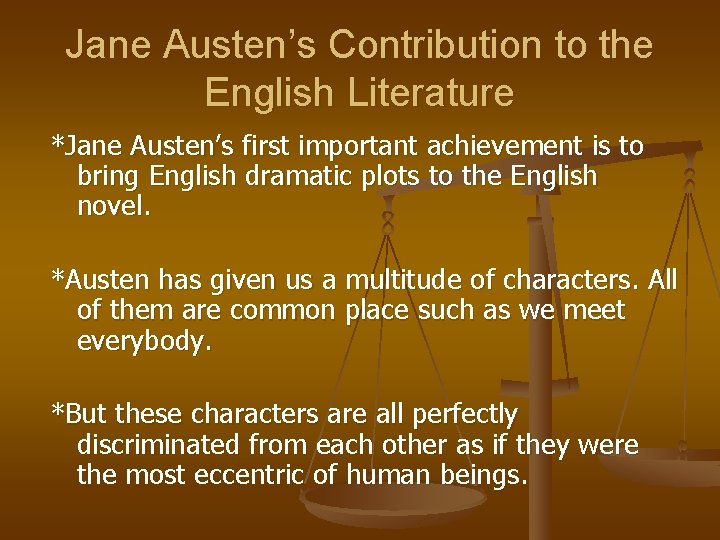 Jane Austen’s Contribution to the English Literature *Jane Austen’s first important achievement is to