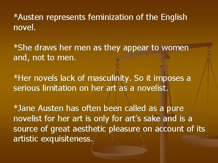 *Austen represents feminization of the English novel. *She draws her men as they appear