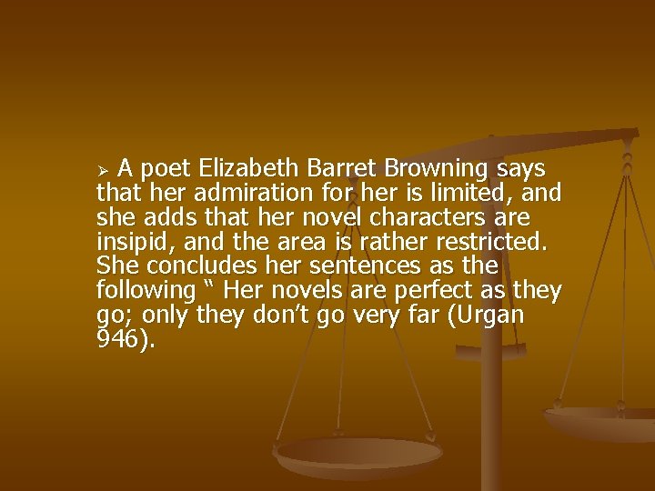 A poet Elizabeth Barret Browning says that her admiration for her is limited, and
