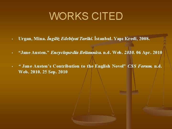 WORKS CITED • Urgan, Mina. İngiliz Edebiyat Tarihi. İstanbul. Yapı Kredi, 2008. • “Jane
