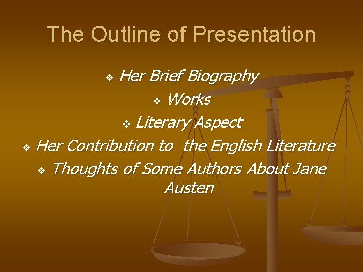 The Outline of Presentation Her Brief Biography v Works v Literary Aspect v Her
