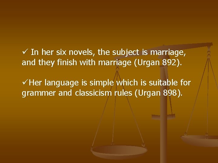 ü In her six novels, the subject is marriage, and they finish with marriage