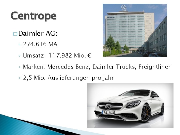 Centrope � Daimler AG: ◦ 274. 616 MA ◦ Umsatz: 117. 982 Mio. €