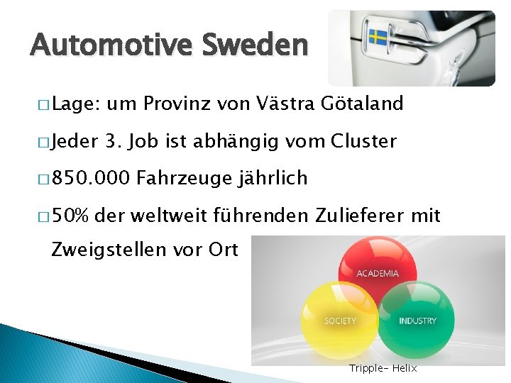 Automotive Sweden � Lage: um Provinz von Västra Götaland � Jeder 3. Job ist