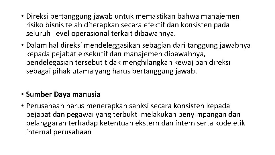  • Direksi bertanggung jawab untuk memastikan bahwa manajemen risiko bisnis telah diterapkan secara