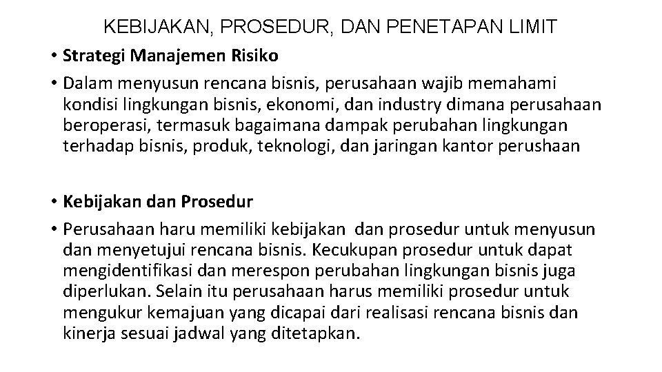 KEBIJAKAN, PROSEDUR, DAN PENETAPAN LIMIT • Strategi Manajemen Risiko • Dalam menyusun rencana bisnis,