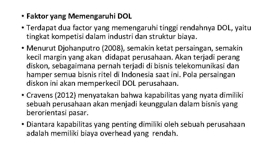  • Faktor yang Memengaruhi DOL • Terdapat dua factor yang memengaruhi tinggi rendahnya