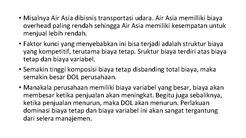  • Misalnya Air Asia dibisnis transportasi udara. Air Asia memilliki biaya overhead paling
