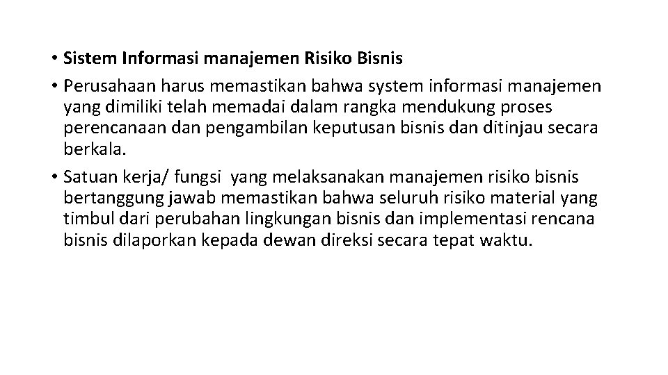  • Sistem Informasi manajemen Risiko Bisnis • Perusahaan harus memastikan bahwa system informasi