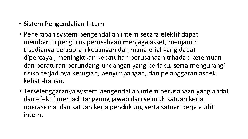  • Sistem Pengendalian Intern • Penerapan system pengendalian intern secara efektif dapat membantu