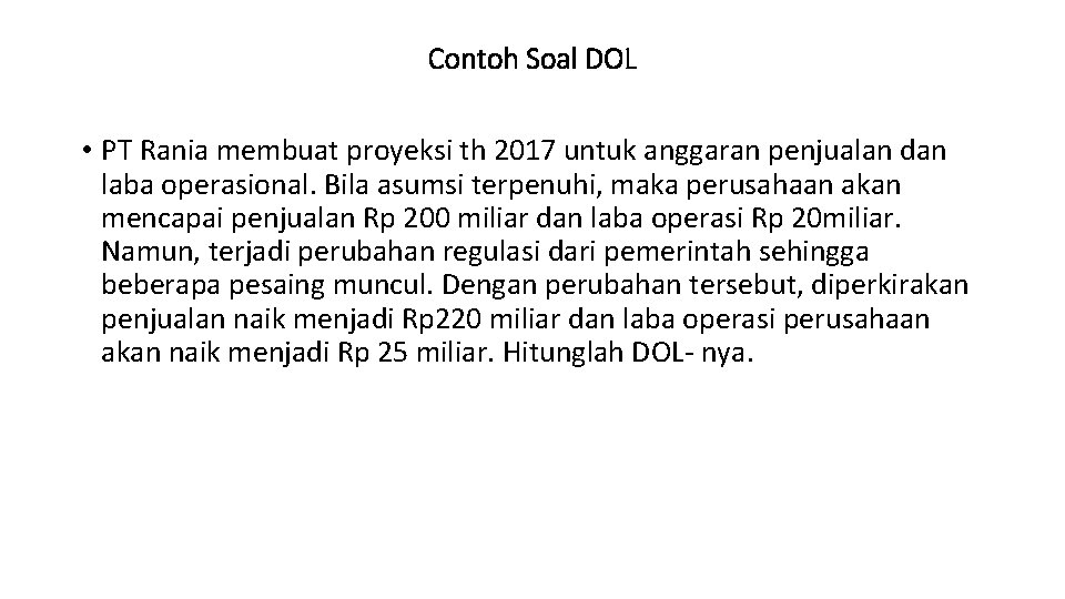 Contoh Soal DOL • PT Rania membuat proyeksi th 2017 untuk anggaran penjualan dan