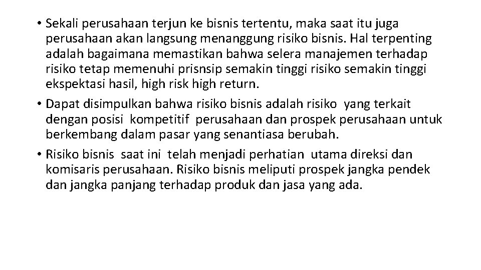  • Sekali perusahaan terjun ke bisnis tertentu, maka saat itu juga perusahaan akan