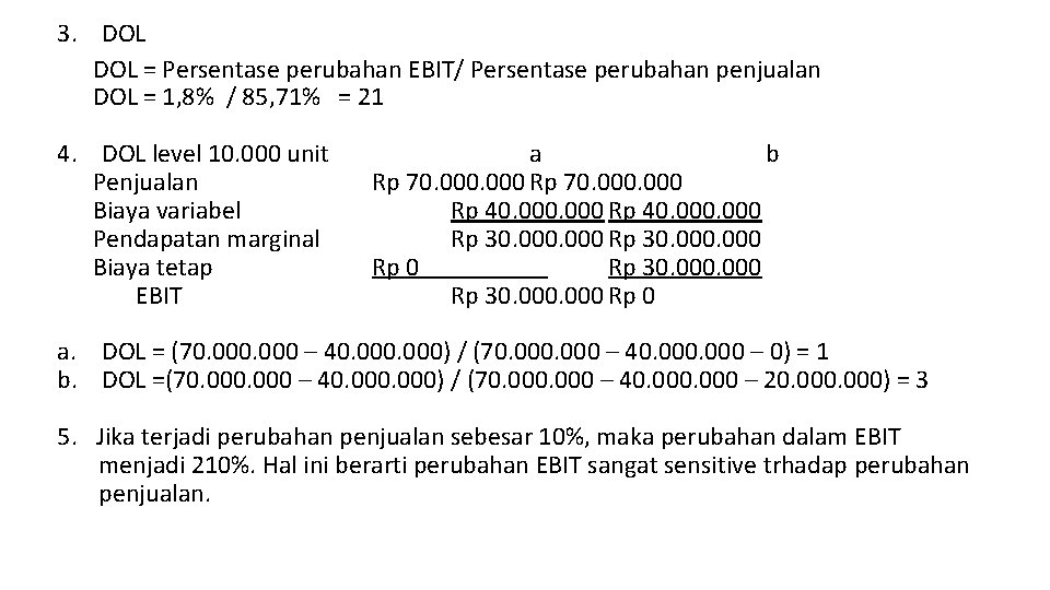 3. DOL = Persentase perubahan EBIT/ Persentase perubahan penjualan DOL = 1, 8% /