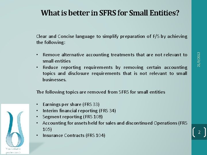 What is better in SFRS for Small Entities? • Remove alternative accounting treatments that