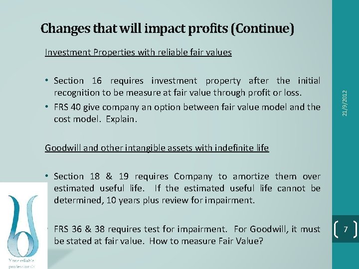 Changes that will impact profits (Continue) • Section 16 requires investment property after the