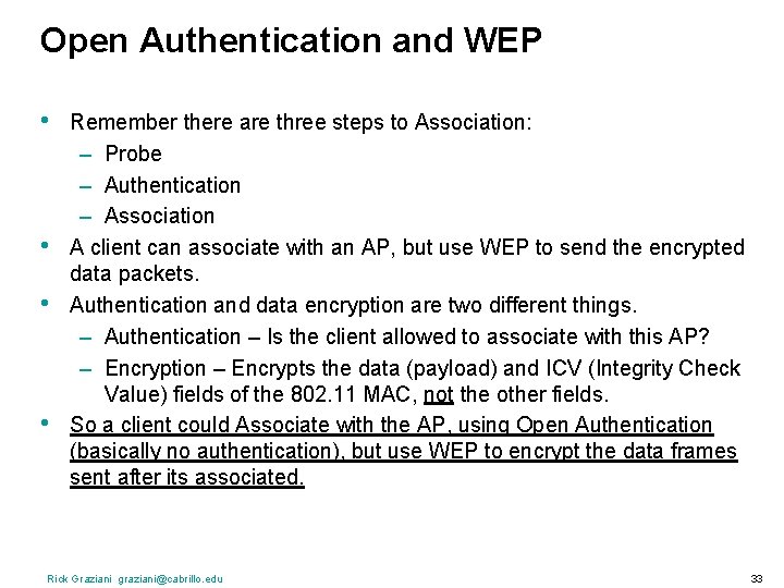 Open Authentication and WEP • • Remember there are three steps to Association: –