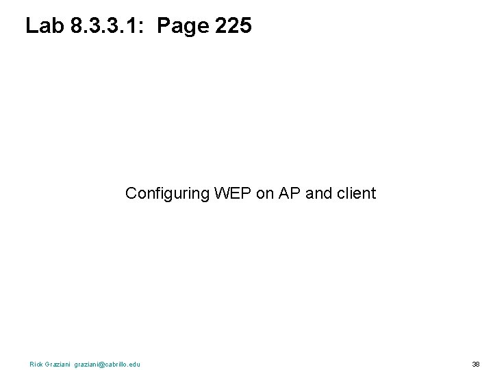 Lab 8. 3. 3. 1: Page 225 Configuring WEP on AP and client Rick
