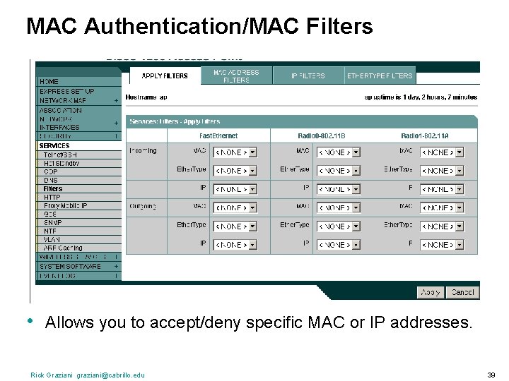 MAC Authentication/MAC Filters • Allows you to accept/deny specific MAC or IP addresses. Rick