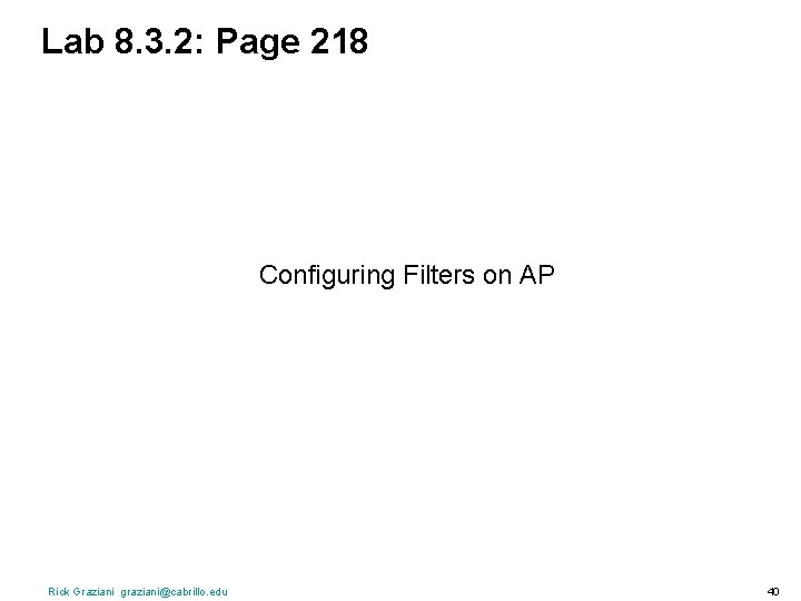 Lab 8. 3. 2: Page 218 Configuring Filters on AP Rick Graziani graziani@cabrillo. edu