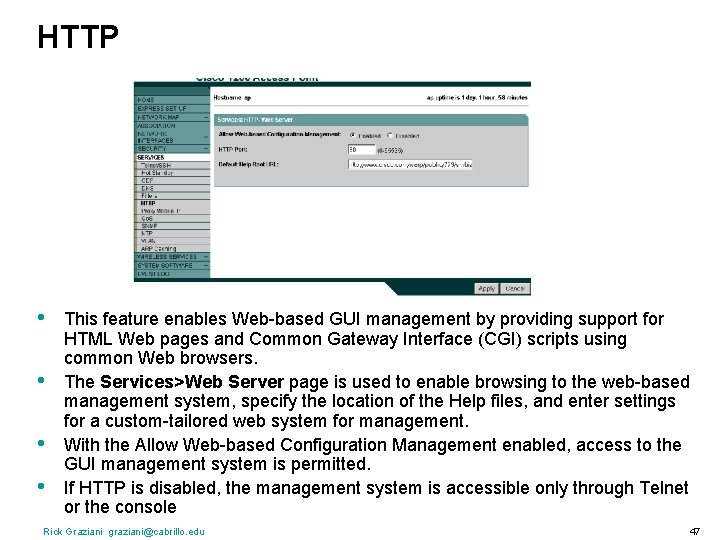 HTTP • • This feature enables Web-based GUI management by providing support for HTML