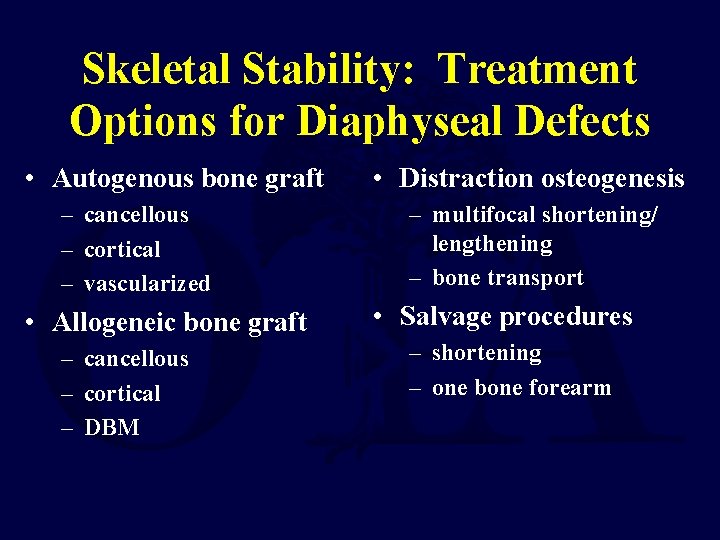 Skeletal Stability: Treatment Options for Diaphyseal Defects • Autogenous bone graft – cancellous –
