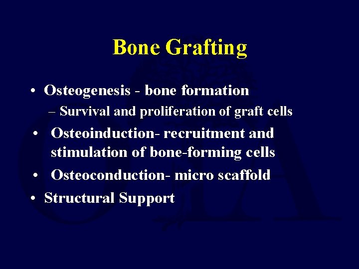 Bone Grafting • Osteogenesis - bone formation – Survival and proliferation of graft cells