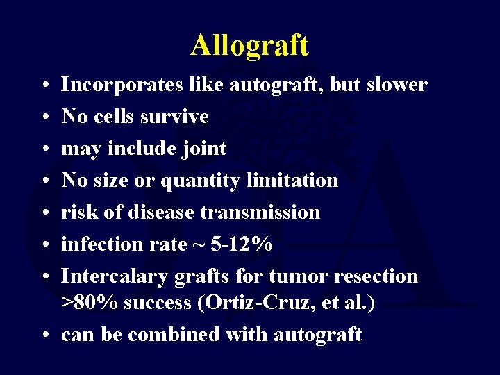 Allograft • • Incorporates like autograft, but slower No cells survive may include joint