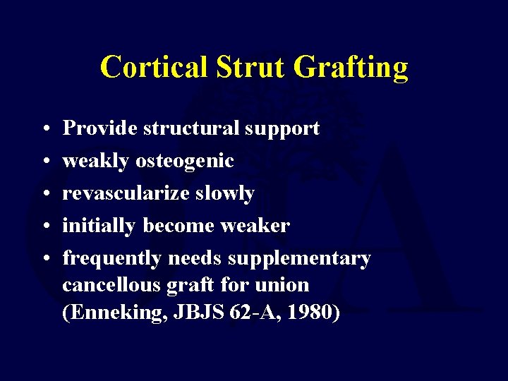 Cortical Strut Grafting • • • Provide structural support weakly osteogenic revascularize slowly initially