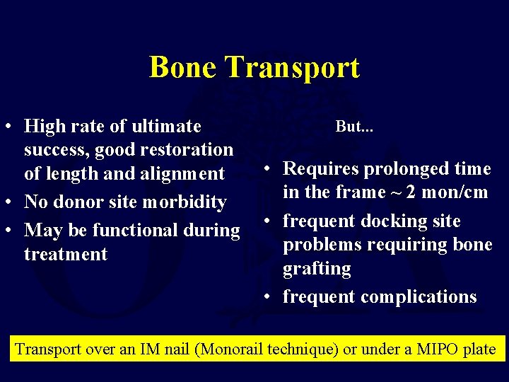 Bone Transport • High rate of ultimate success, good restoration of length and alignment