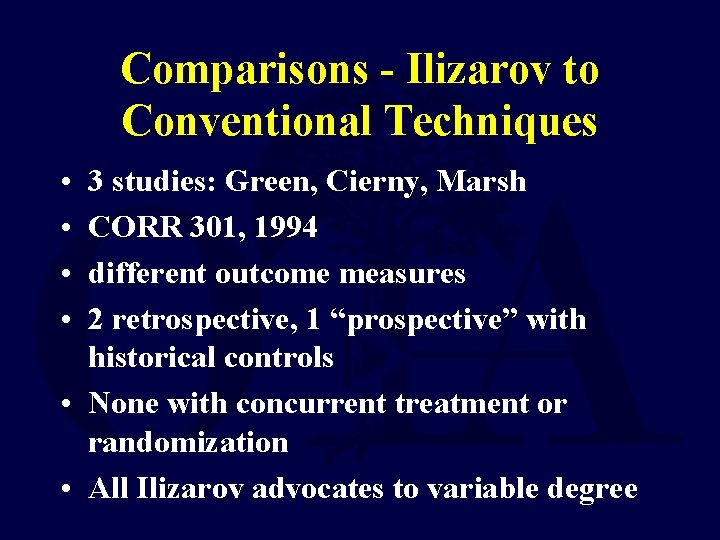 Comparisons - Ilizarov to Conventional Techniques • • 3 studies: Green, Cierny, Marsh CORR