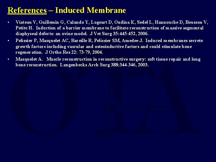 References – Induced Membrane • • • Viateau V, Guillemin G, Calando Y, Logeart