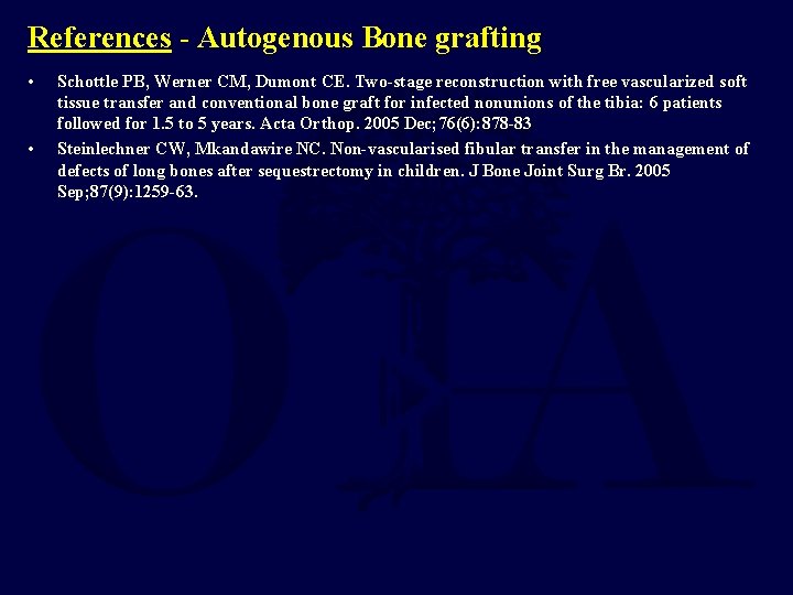 References - Autogenous Bone grafting • • Schottle PB, Werner CM, Dumont CE. Two-stage