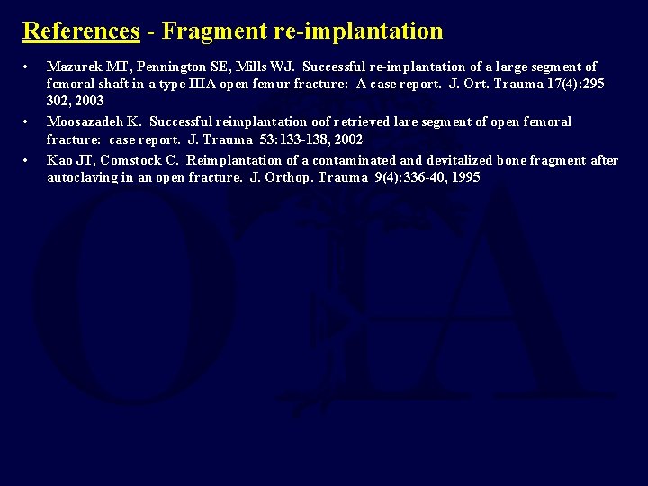 References - Fragment re-implantation • • • Mazurek MT, Pennington SE, Mills WJ. Successful