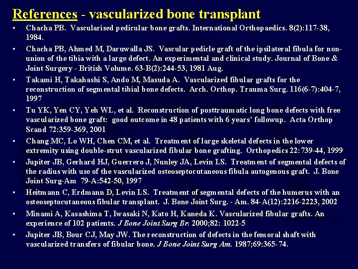 References - vascularized bone transplant • • • Chacha PB. Vascularised pedicular bone grafts.