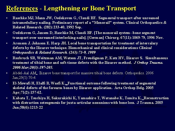 References - Lengthening or Bone Transport • • Raschke MJ, Mann JW, Oedekoven G,