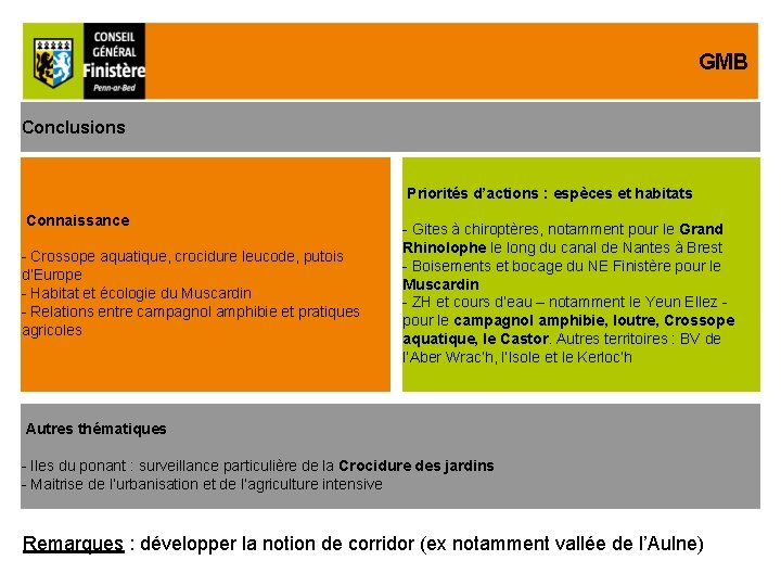 GMB Conclusions Priorités d’actions : espèces et habitats Connaissance - Crossope aquatique, crocidure leucode,