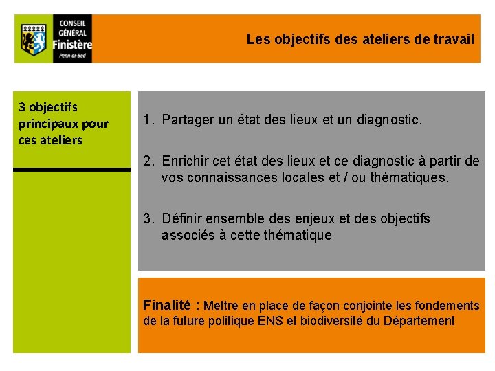 Les objectifs des ateliers de travail 3 objectifs principaux pour ces ateliers 1. Partager