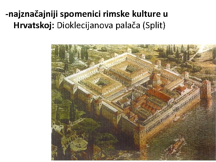 -najznačajniji spomenici rimske kulture u Hrvatskoj: Dioklecijanova palača (Split) 