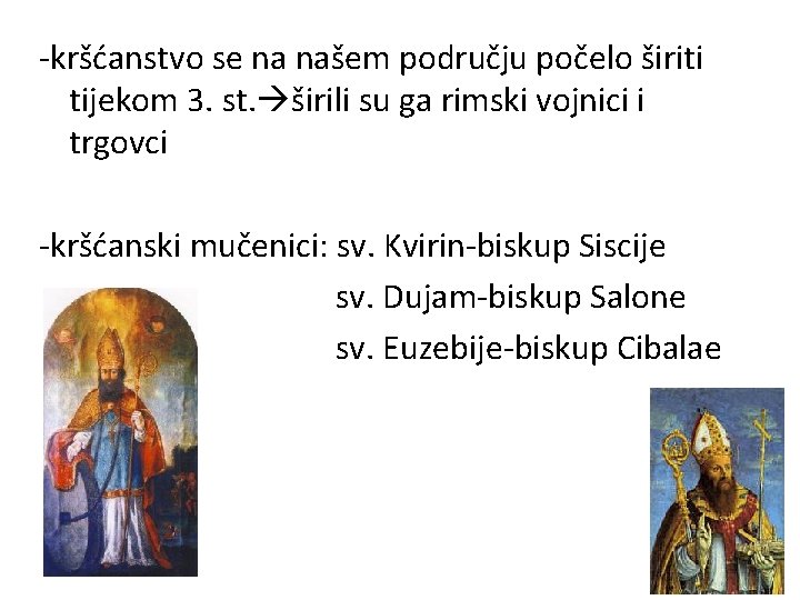 -kršćanstvo se na našem području počelo širiti tijekom 3. st. širili su ga rimski