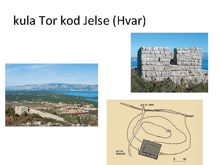 kula Tor kod Jelse (Hvar) 