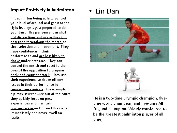 Impact Positively in badminton In badminton being able to control your level of arousal