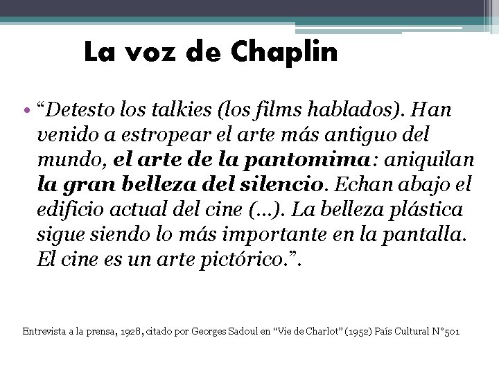 La voz de Chaplin • “Detesto los talkies (los films hablados). Han venido a