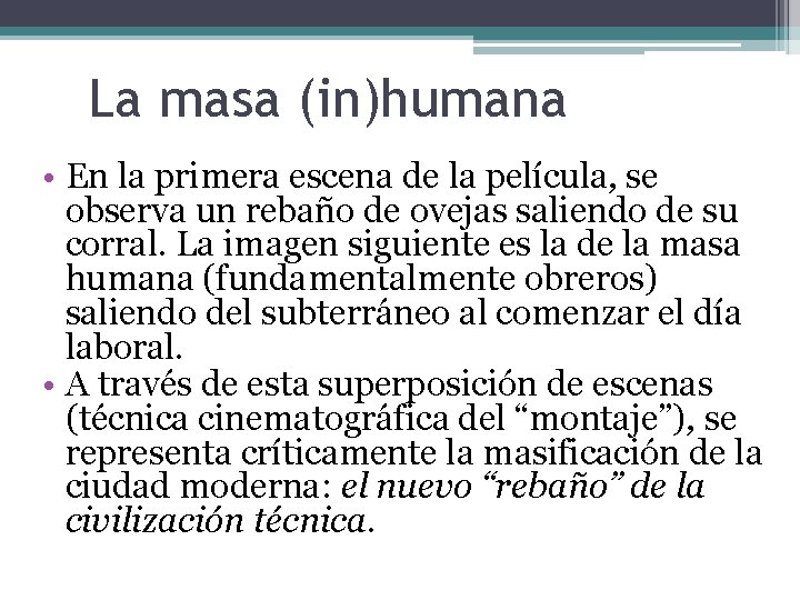 La masa (in)humana • En la primera escena de la película, se observa un