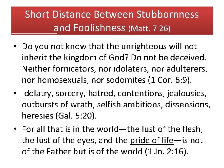Short Distance Between Stubbornness and Foolishness (Matt. 7: 26) • Do you not know