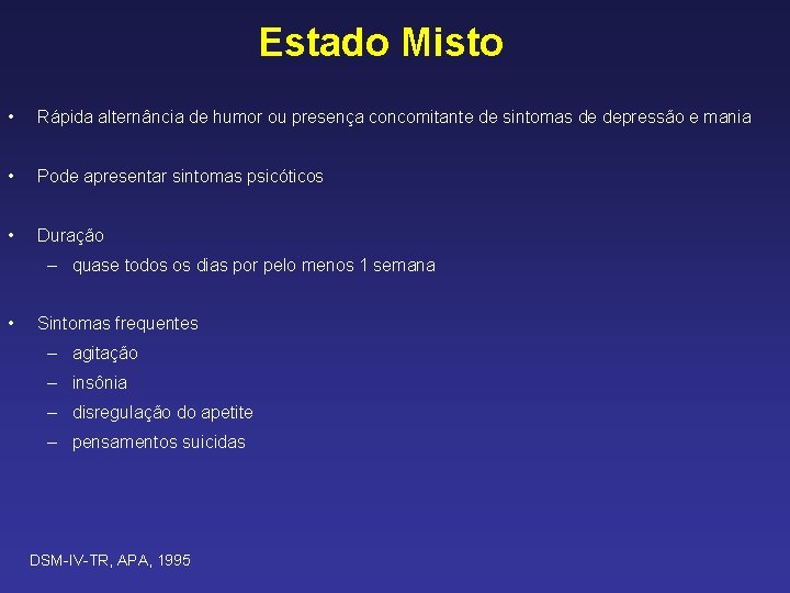  Estado Misto • Rápida alternância de humor ou presença concomitante de sintomas de