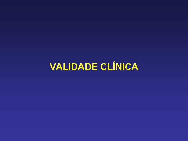 VALIDADE CLÍNICA 