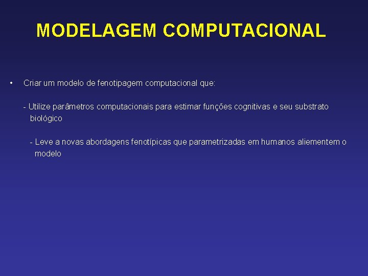 MODELAGEM COMPUTACIONAL • Criar um modelo de fenotipagem computacional que: - Utilize parâmetros computacionais