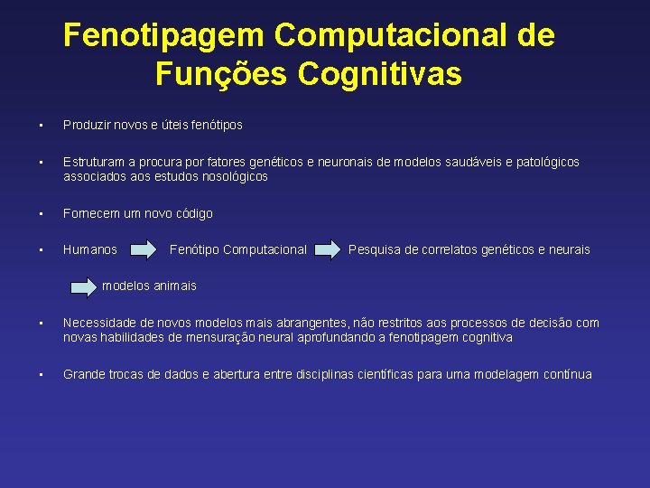 Fenotipagem Computacional de Funções Cognitivas • Produzir novos e úteis fenótipos • Estruturam a