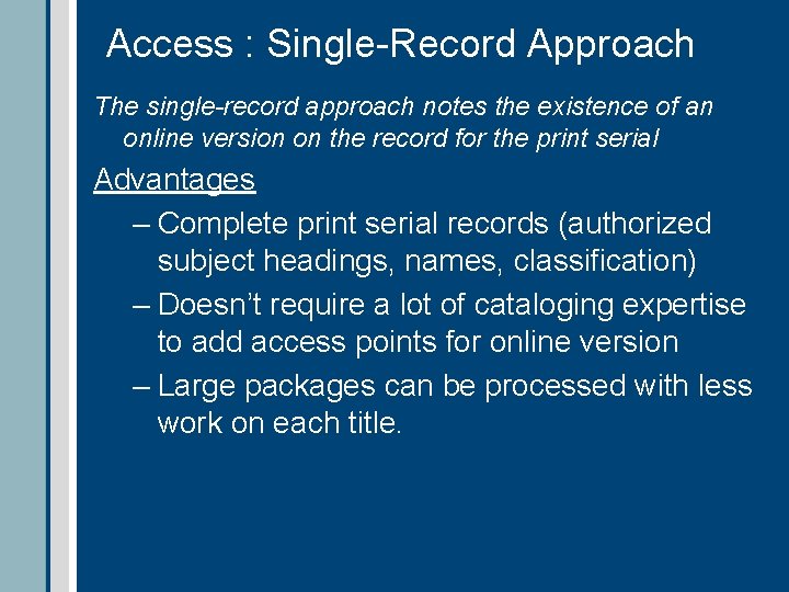Access : Single-Record Approach The single-record approach notes the existence of an online version